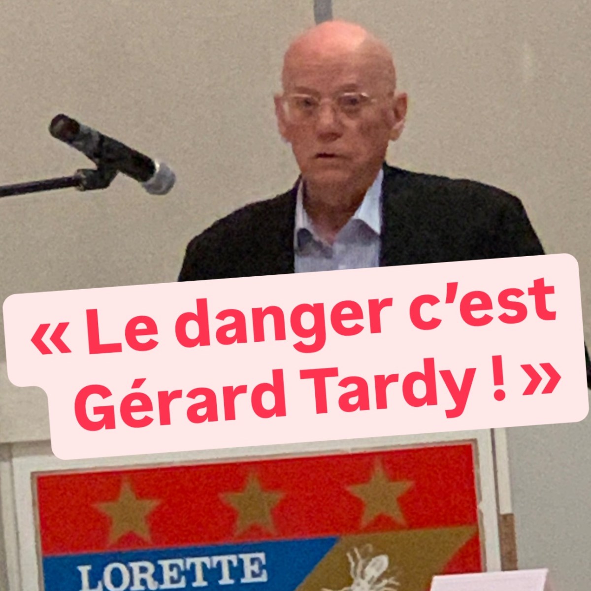 «Le danger c’est Gérard&nbsp;Tardy&nbsp;»